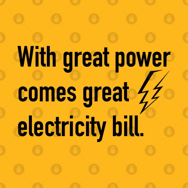 With great power comes great electricity bill by Alema Art