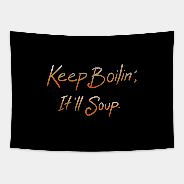 Keep Boilin’, It’ll Soup. Tapestry by FindChaos