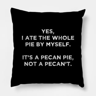 It's a pecan pie, not a pecan't Pillow