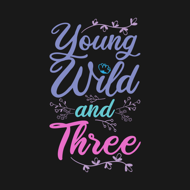 Young Wild Three birthday children gift by bigD