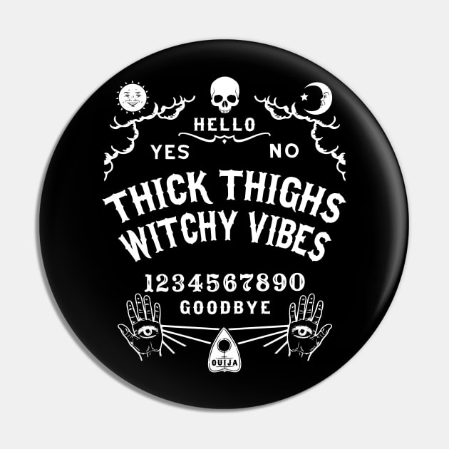 Thick Thighs Witchy Vibes  Ouija Board Pin by Tshirt Samurai