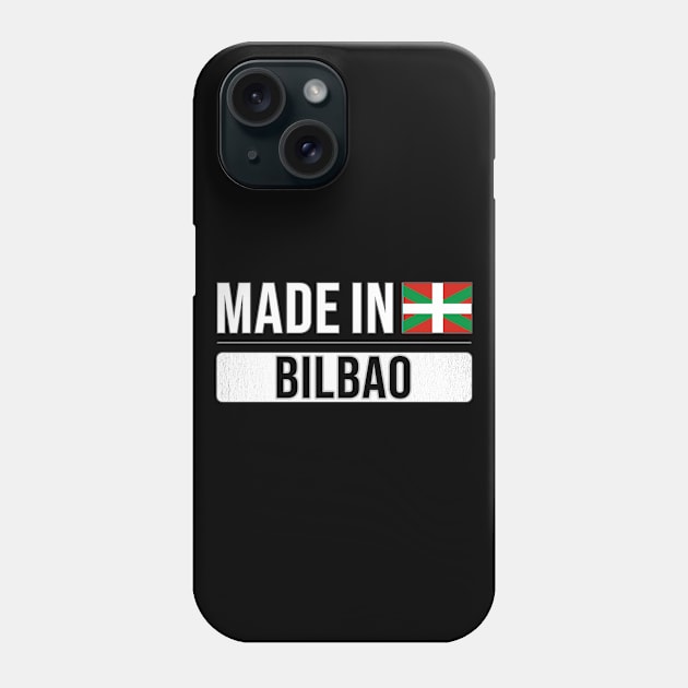 Made In Bilbao - Gift for Basque With Roots From Bilbao Phone Case by Country Flags
