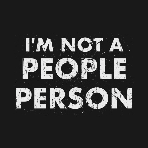 "I'm Not a People Person" Sarcastic T-Shirt | Funny Introvert by cranky store