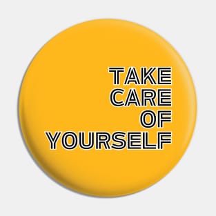 Take Care Of Yourself Pin