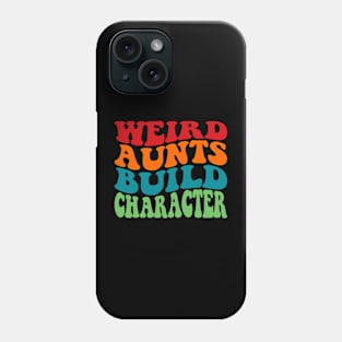 Weird Aunts Build Character Phone Case