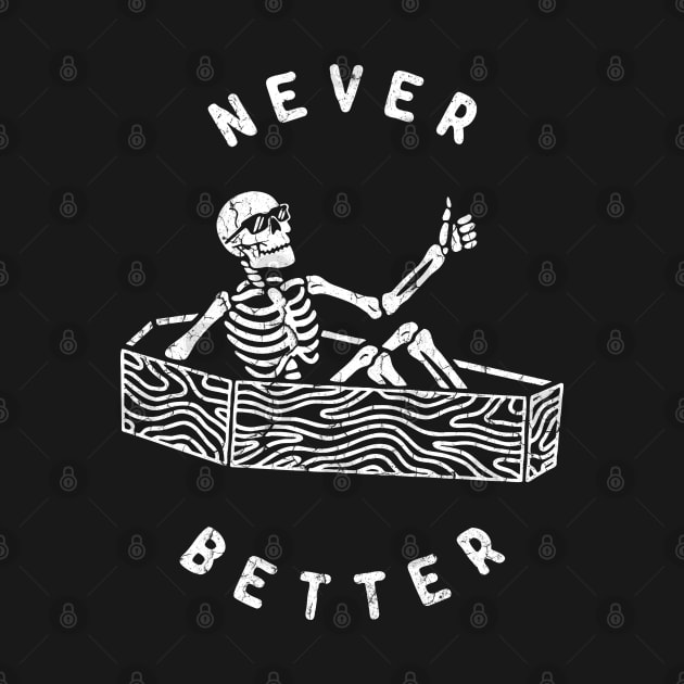 Never Better Of Skeleton by Bahaya Ta Podcast