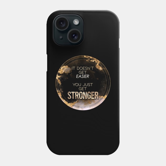 Gold Inspirational It Doesn't Get Easier You Just Get Stronger A - Circle Shield Phone Case by Holy Rock Design