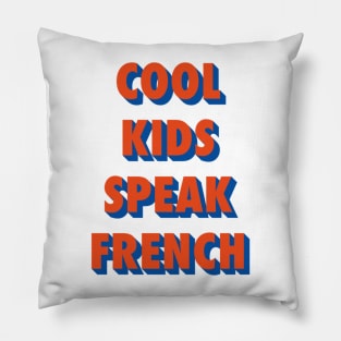 Cool kids speak French      (16) Pillow