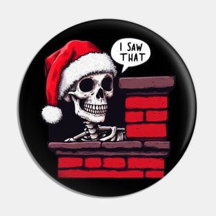 I SAW THAT meme Skeleton Xmas Chimney Pin