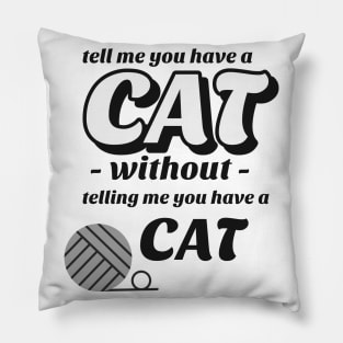 Tell me without telling me Cat Pillow