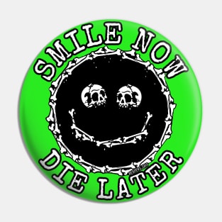 Smile now die later with lettering Pin