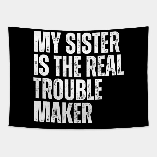 My Sister Is The Real Trouble Maker Tapestry by HandrisKarwa