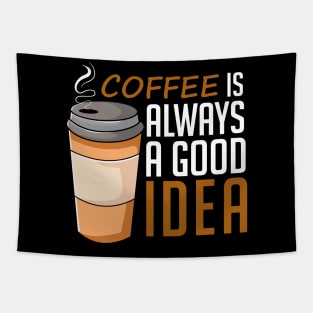 Coffee Is Always A Good Idea, Lovely Tapestry