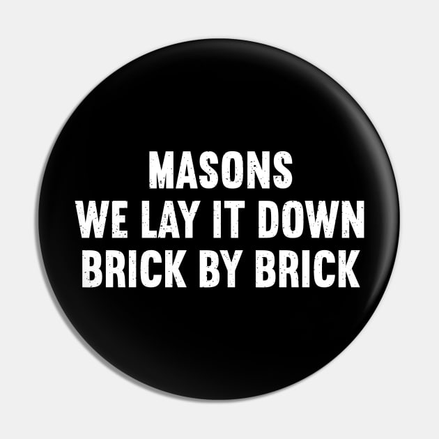 Masons We Lay It Down, Brick by Brick Pin by trendynoize