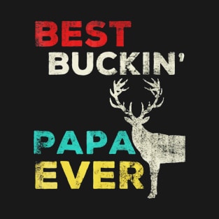 Best Buckin Papa Ever Shirt Deer Hunting Bucking Father T-Shirt