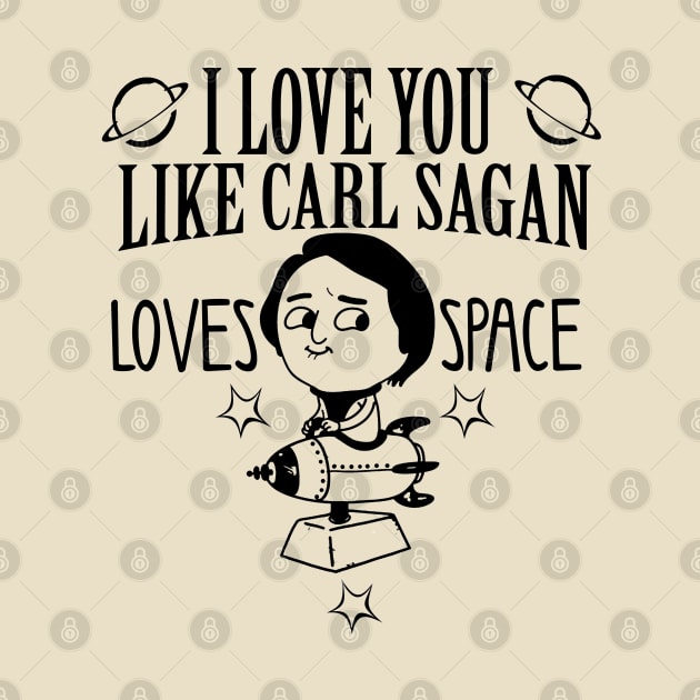 I love you like carl sagan loves space by kurticide