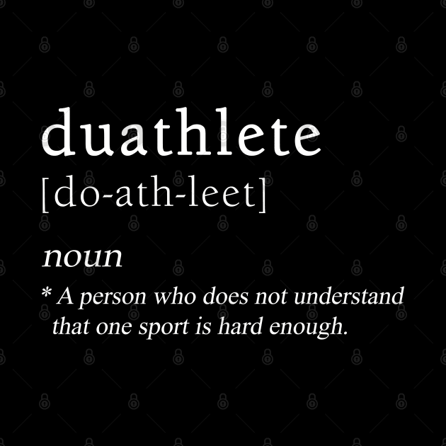 Duathtlete Definition | Duathlon Sport by shirtonaut