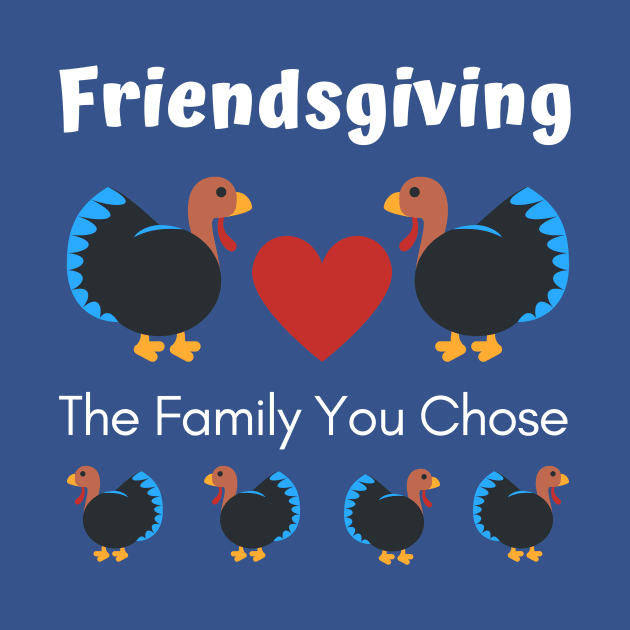 Friendsgiving the Family You Chose by spiffy_design