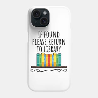 If found please return to library Phone Case