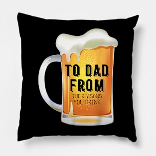 To Dad From The Reason You Drink Father'S Day Pillow