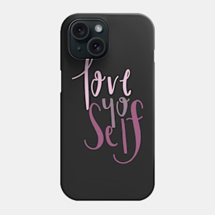 Love yo' Self- Positive quotes- Girl Power- Self Love Phone Case