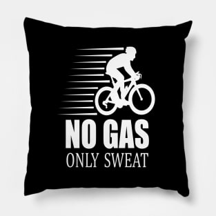 No gas only sweat gift idea cycling Pillow