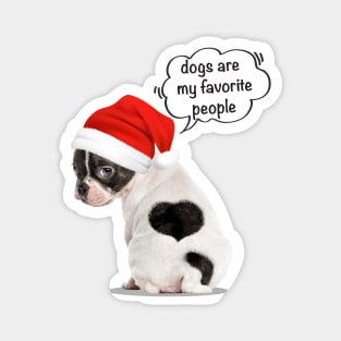 Dogs Are My Favorite People | cute puppy wearing santa hat Magnet