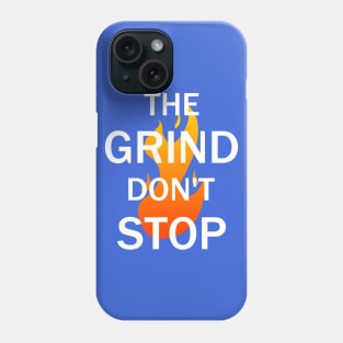The Grind Don't Stop Phone Case