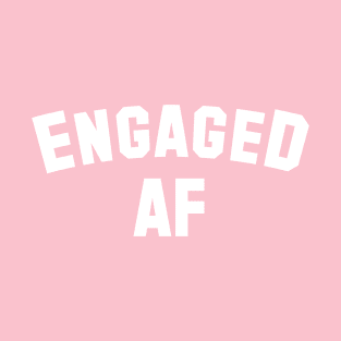 Engaged AF - Engaged - Wedding Shower Gift - Engagement- Unisex T-Shirt T-Shirt