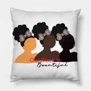 Our Black is Beautiful, Black Girls Pillow