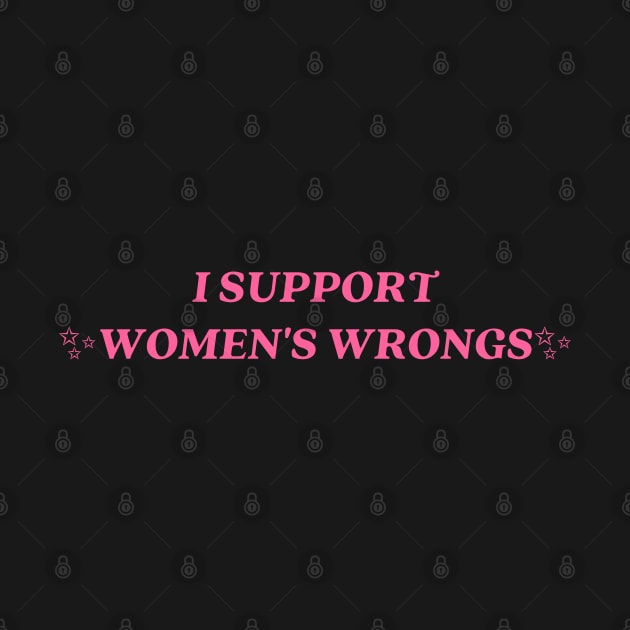 I support womens wrongs by little-axii