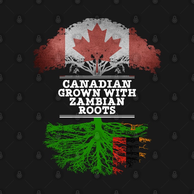 Canadian Grown With Zambian Roots - Gift for Zambian With Roots From Zambia by Country Flags