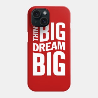 think BIG dream BIG inspirational quote Phone Case