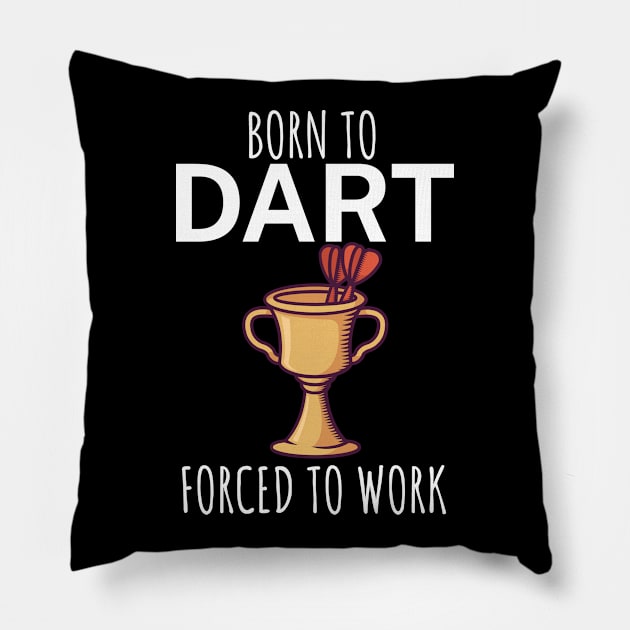 Born to dart forced to work Pillow by maxcode