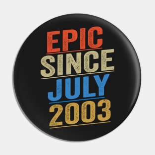 Epic Since July 2003 Funny Birthday Pin