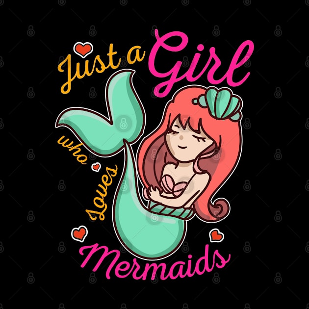 Just a Girl who Loves Mermaids by mixmetshirt