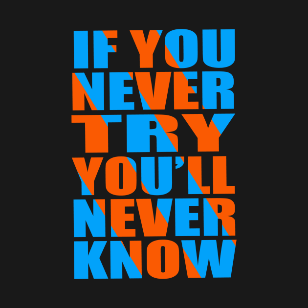 If you never try you'll never know by Evergreen Tee