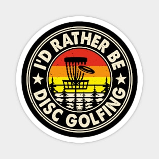 Id Rather Be Disc Golfing Funny Disc Golf Player Magnet