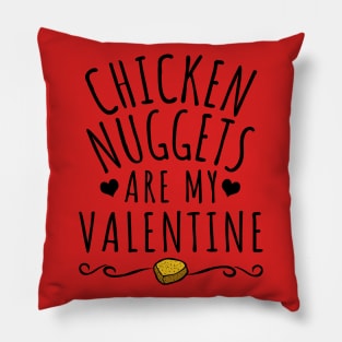 Chicken Nuggets Are My Valentine Pillow