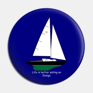 Pearson Ensign Sailboat - Life is better sailing an Ensign Pin