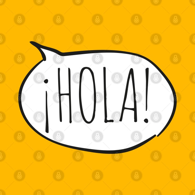 Cheerful ¡HOLA! with white speech bubble on yellow (Español / Spanish) by Ofeefee