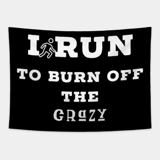 I run to burn off the crazy Tapestry