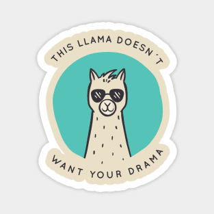 Llama doesn`t want your drama Magnet