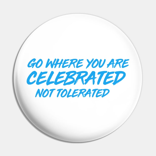 GO WHERE YOU ARE CELEBRATED Pin by CurvyGirlsSwirl2018