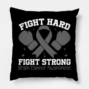 Brain Cancer Awareness Fight Hard Fight Strong Pillow