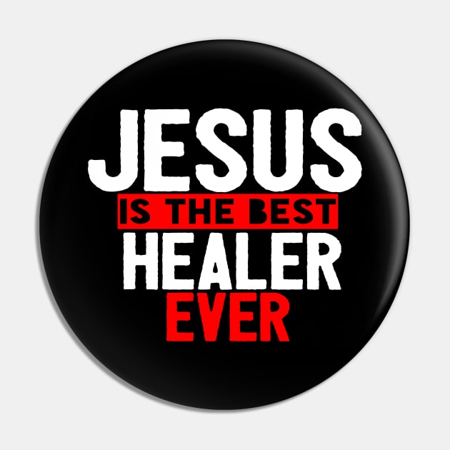 Jesus Is The Best Healer Ever Pin by Happy - Design