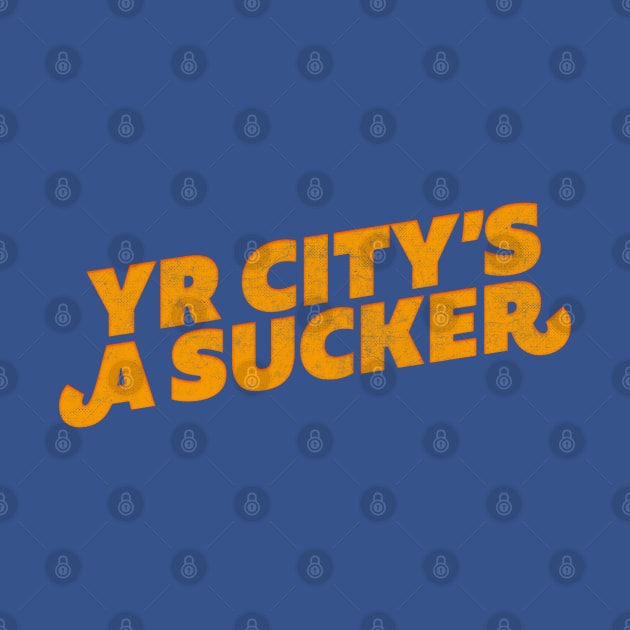 Your city's a sucker - Your city's a sucker - My city's a creep by DankFutura