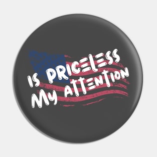 My Attention Is Priceless Pin