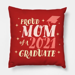 Proud Mom of a Class of 2021 Graduate Pillow