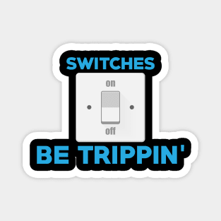 Professional Electrician Switches Be Trippin' Pun Magnet